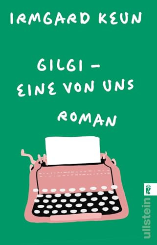 Gilgi – eine von uns: Roman | Der Roman, der Irmgard Keun über Nacht berühmt machte