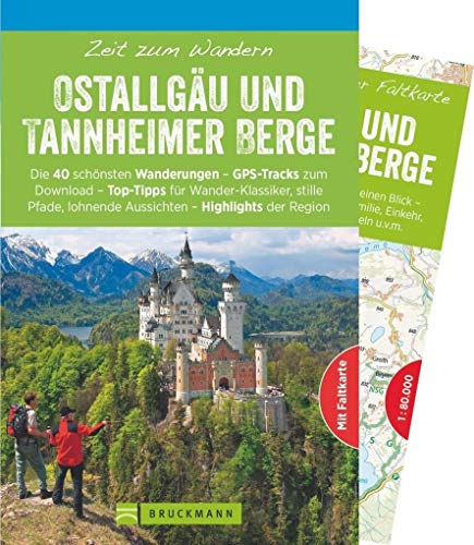 Bruckmann Wanderführer: Zeit zum Wandern Ostallgäu und Tannheimer Berge. 40 Wanderungen, Bergtouren und Ausflugsziele im Ostallgäu und den Tannheimer ... lohnende Aussichten – Highlights der Region