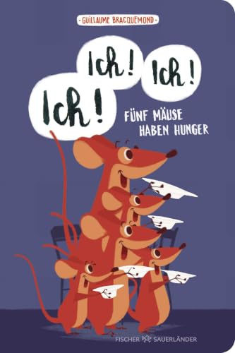 Ich, ich, ich! Fünf Mäuse haben Hunger: Pappbilderbuch über den Familienalltag ab 2 Jahren