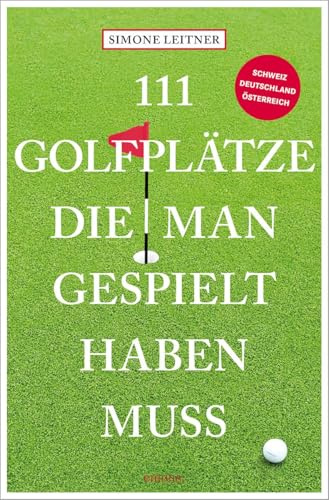 111 Golfplätze, die man gespielt haben muss