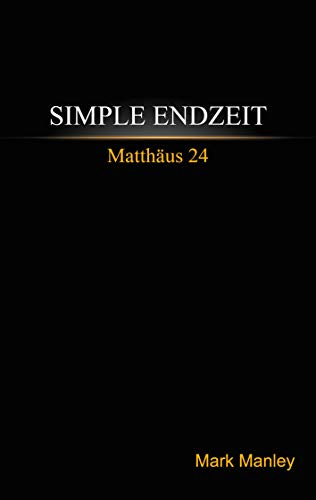 Simple Endzeit: Matthäus 24
