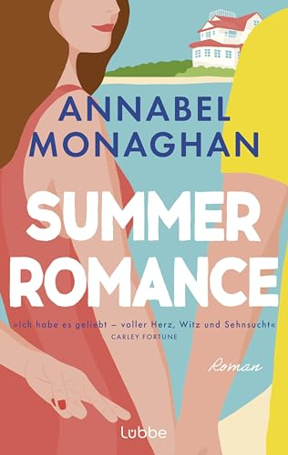 Summer Romance: Roman. »Voller Herz, Witz und Sehnsucht – ich habe es geliebt« Carley Fortune