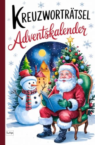 Kreuzworträtsel Adventskalender: Ein Heft rund um Weihnachtszauber, Märchenfiguren und Wintertraditionen mit Lösungen im Anhang
