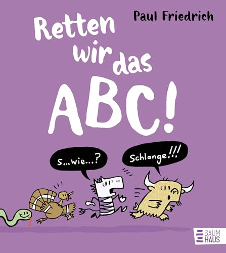 Retten wir das ABC!: Ein lustiges ABC-Buch ab 5 Jahren, das mit jeder Menge Quatsch rückwärts durchs Alphabet führt