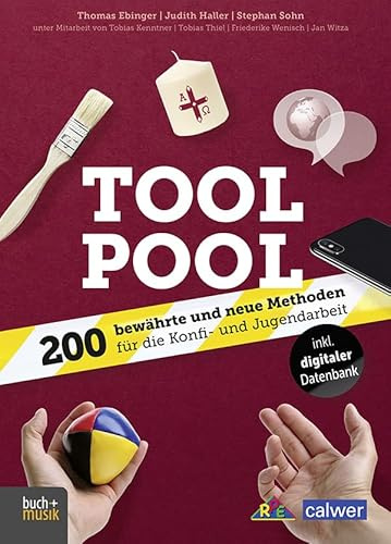 Tool Pool: 200 bewährte und neue Methoden für die Konfi- und Jugendarbeit