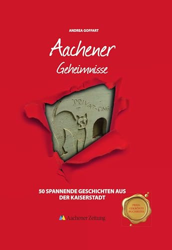 Aachener Geheimnisse: 50 Spannende Geschichten aus der Kaiserstadt