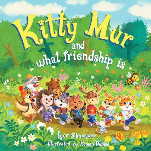 Kitty Mur and what friendship is: A Read-Aloud Story Book for Kids Ages 3-6 with Full-Color Illustrations (The Curious Adventures of Kitty Mur, Band 1)