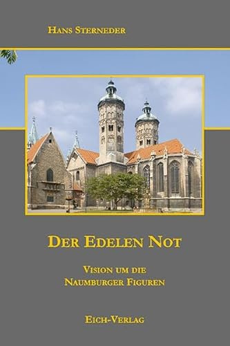Der Edelen Not: Vision um die Naumburger Figuren