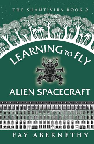 Learning to Fly Alien Spacecraft (The Shantivira, Band 2)