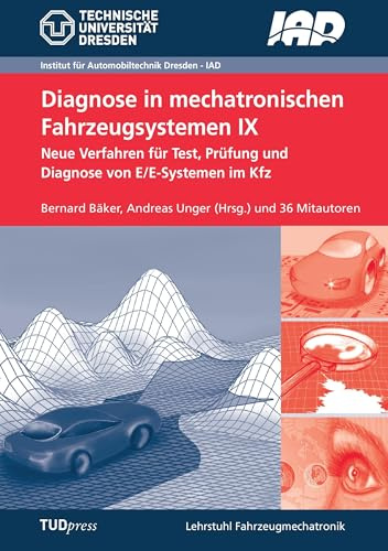 Diagnose in mechatronischen Fahrzeugsystemen IX: Neue Verfahren für Test, Prüfung und Diagnose von E/E-Systemen im Kfz
