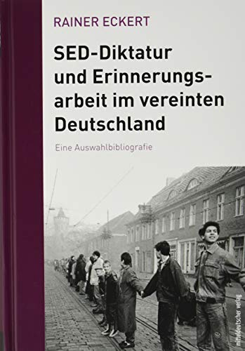 SED-Diktatur und Erinnerungsarbeit im vereinten Deutschland: Eine Auswahlbibliografie