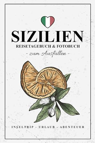 Sizilien Reisetagebuch und Fotobuch: Urlaub Sizilien Geschenk zum Wandern, Roadtrip und zur Reise mit dem Wohnmobil / Fotografie Must Have / Reisebuch mit Fotos Einkleben / Souvenir