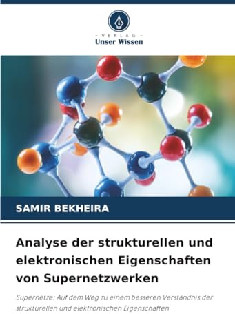 Analyse der strukturellen und elektronischen Eigenschaften von Supernetzwerken: Supernetze: Auf dem Weg zu einem besseren Verständnis der strukturellen und elektronischen Eigenschaften