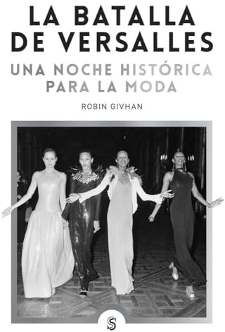 La batalla de Versalles: Una noche histórica para la moda: 17 (Moda y memoria)