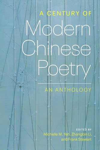 A Century of Modern Chinese Poetry: An Anthology