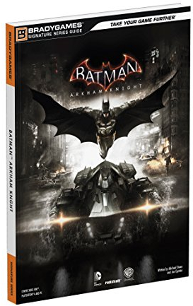 Batman: Arkham Knight Signature Series Guide (Bradygames Signature Series Guide)