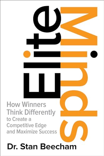 Elite Minds: How Winners Think Differently to Create a Competitive Edge and Maximize Success (BUSINESS BOOKS)