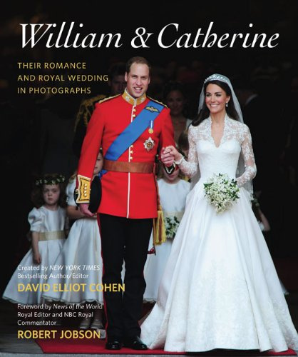William & Catherine: Their Romance and Royal Wedding in Photographs. Including a Brief Photographic History of British Royal Weddings. Foreword by Robert Jobson