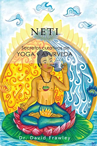 Neti: Secretos curativos de Yoga y Ayurveda