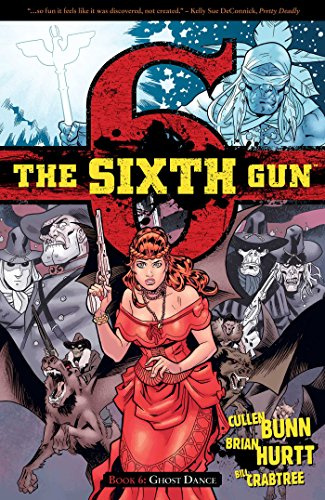 The Sixth Gun Volume 6: Ghost Dance (SIXTH GUN TP)