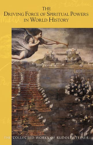 The Driving Force of Spiritual Powers in World History: (Cw 222) Volume 222 (Collected Works of Rudolf Steiner)