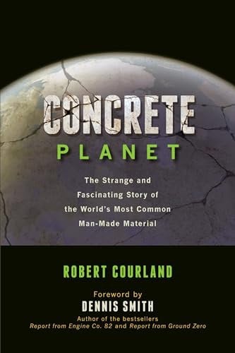 Concrete Planet: The Strange and Fascinating Story of the World's Most Common Man-Made Material