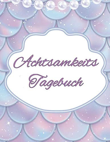 Achtsamkeits Tagebuch: Fisch / Für Mädchen - jeden Tag eine Seite zum Aüsfüllen / Platz für Erlebnisse / Bewertung des Tages