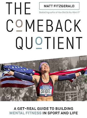 Comeback Quotient: A Get-Real Guide to Building Mental Fitness in Sport and Life