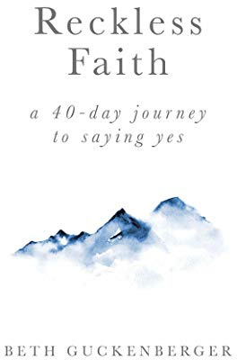 Reckless Faith | A 40 Day Journey to Saying Yes