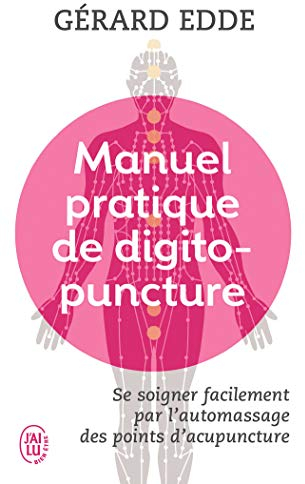 Manuel pratique de digitopuncture: Santé et vitalité par l'automassage des points d'acupuncture traditionnels chinois
