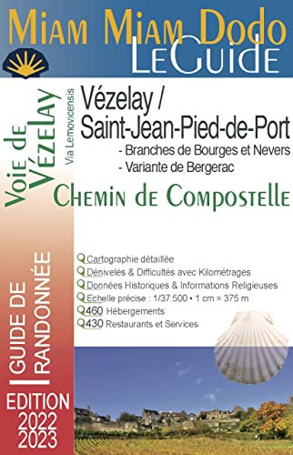 Miam Miam Dodo voie de Vezelay Edition 2022-2023 (Vezelay a Saint-Jean-Pied-de-Port) Compostelle, carte détaillée, calcul des étapes, kilomètres, restaurants, ravitaillements, services du chemin