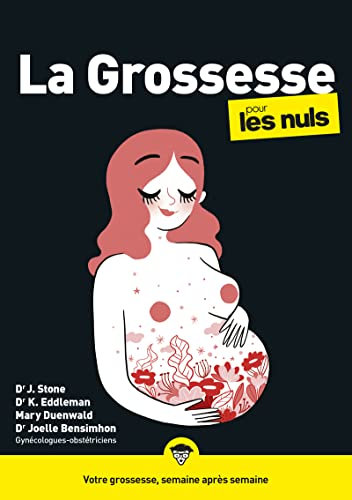 La grossesse pour les Nuls : Livre de grossesse pour future maman, Tous les conseils pour vivre sa grossesse sereinement, Mieux appréhender grossesse et la maternité pour vivre une grossesse épanouie