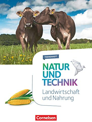Natur und Technik - Naturwissenschaften: Neubearbeitung - Themenhefte - 5.-10. Schuljahr: Landwirtschaft und Nahrung - Themenheft