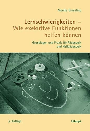 Lernschwierigkeiten - Wie exekutive Funktionen helfen können: Grundlagen und Praxis für Pädagogik und Heilpädagogik