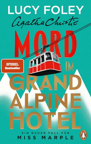 Mord im Grand Alpine Hotel: Kriminalroman - Ein neuer Fall für Miss Marple: »Lucy Foley ist eine Meisterin ihres Fachs. Bis zur letzten Seite hält sie uns im Ungewissen.« Freida McFadden