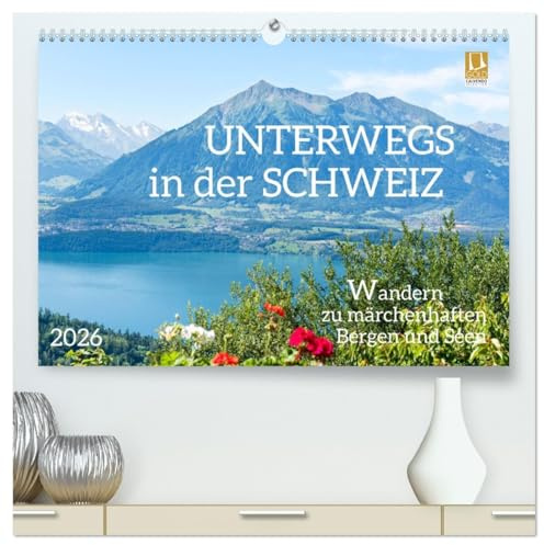Unterwegs in der Schweiz: Wandern zu märchenhaften Bergen und Seen (hochwertiger Premium Wandkalender 2026 DIN A2 quer), Kunstdruck in Hochglanz: ... und Wanderziele im Alpenland (CALVENDO Orte)