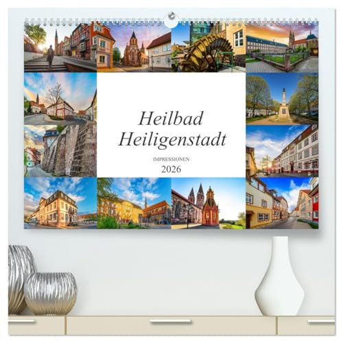 Heilbad Heiligenstadt Impressionen (hochwertiger Premium Wandkalender 2026 DIN A2 quer), Kunstdruck in Hochglanz: Zwölf einmalig schöne Bilder der Stadt Heilbad Heiligenstadt (CALVENDO Orte)