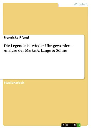 Die Legende ist wieder Uhr geworden - Analyse der Marke A. Lange & Söhne