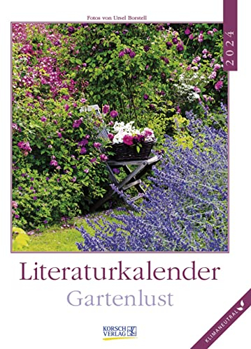 Literaturkalender Gartenlust 2024: Literarischer Wochenkalender * 1 Woche 1 Seite * literarische Zitate und Bilder * Klimaneutrale Produktion * 24 x 32 cm