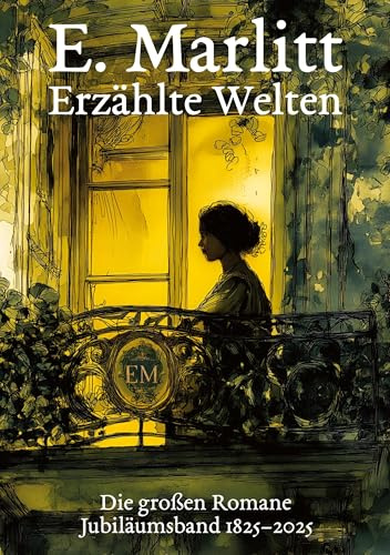 Erzählte Welten: Die großen Romane. Jubiläumsband 1825-2025: Goldelse / Das Geheimnis der alten Mamsell / Die Frau mit den Karfunkelsteinen