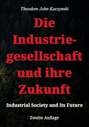 Die Industriegesellschaft und ihre Zukunft: Industrial Society and Its Future