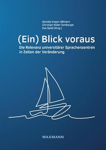 (Ein) Blick voraus: Die Relevanz universitärer Sprachenzentren in Zeiten der Veränderung