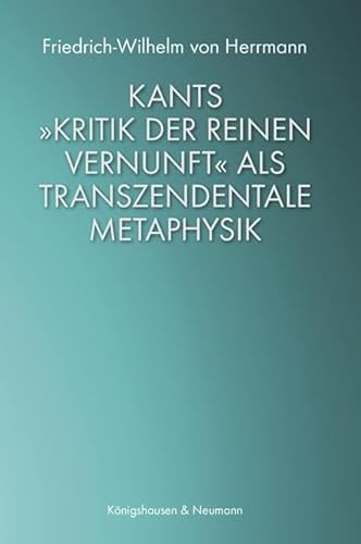 Kants »Kritik der reinen Vernunft« als transzendentale Metaphysik