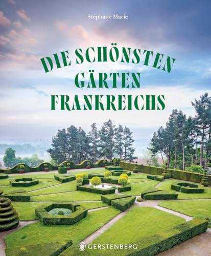 Die schönsten Gärten Frankreichs