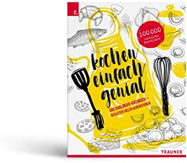 Kochen einfach genial: Das Karlinger-Kochbuch. Begleiter vieler Generationen