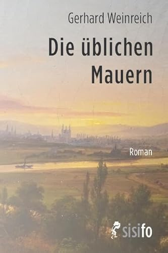 Die üblichen Mauern: Roman
