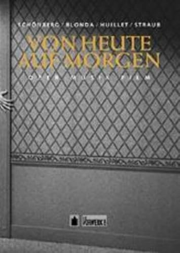 Von heute auf morgen: Oper /Musik /Film. Drehbuch und Materialien zum Film von Danièle Huillet & Jean-Marie Straub und zur Oper von Arnold und Gertrud ... Gertrud Schönberg (Texte zum Dokumentarfilm)