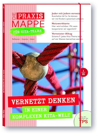 Die Praxismappe für Kita-Teams: Vernetzt denken in einer vernetzten Kita-Welt: Reflexion – Impulse – Ideen: Zehn Bögen für die pädagogische Arbeit