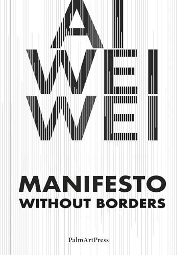 Ai Weiwei – Manifesto Without Borders