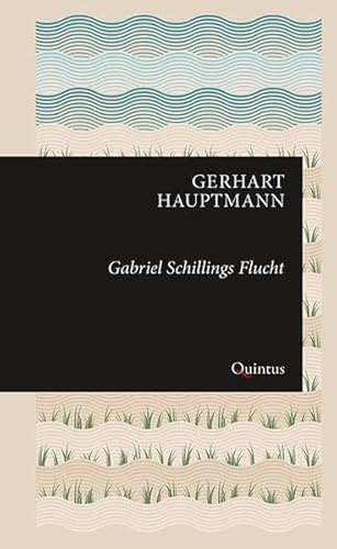 Gabriel Schillings Flucht: Drama, Mit einem Nachwort von Franziska Ploetz (Erkneraner Ausgabe: Gerhart-Hauptmann-Reihe)